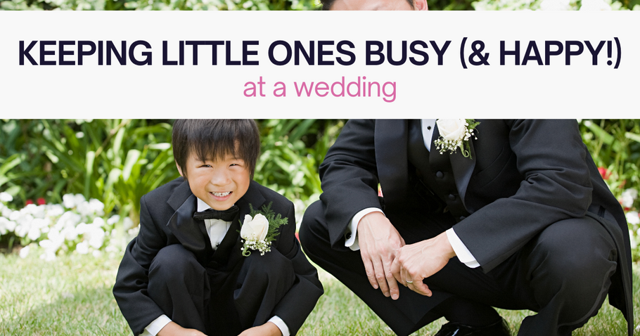 Keeping Little Ones Busy & Smiling at Weddings!